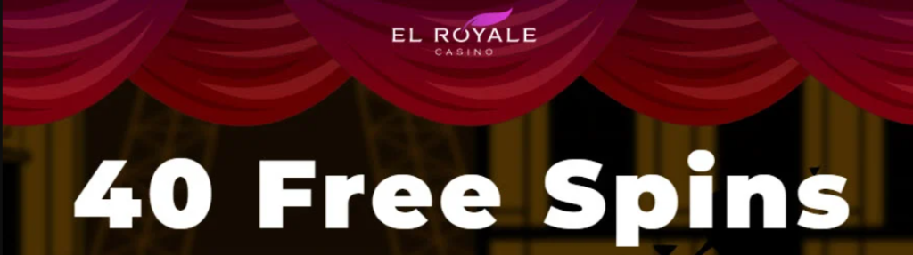 20 - 40 Free Spins at El Royale Casino 1
